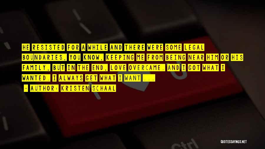 Kristen Schaal Quotes: He Resisted For A While And There Were Some Legal Boundaries, You Know, Keeping Me From Being Near Him Or