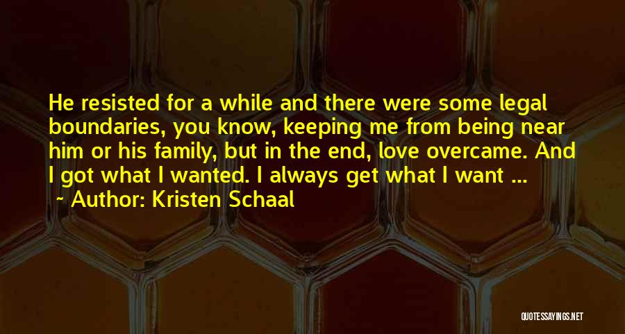 Kristen Schaal Quotes: He Resisted For A While And There Were Some Legal Boundaries, You Know, Keeping Me From Being Near Him Or