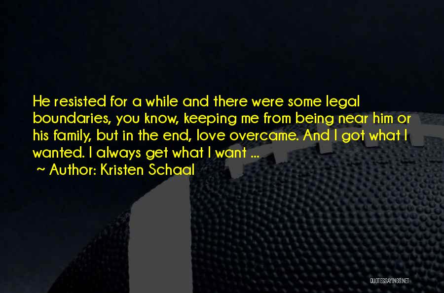 Kristen Schaal Quotes: He Resisted For A While And There Were Some Legal Boundaries, You Know, Keeping Me From Being Near Him Or