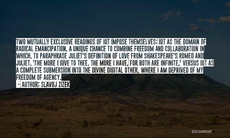 Slavoj Zizek Quotes: Two Mutually Exclusive Readings Of Iot Impose Themselves: Iot As The Domain Of Radical Emancipation, A Unique Chance To Combine