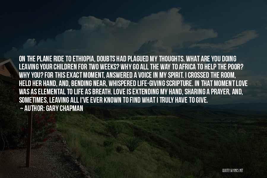 Gary Chapman Quotes: On The Plane Ride To Ethiopia, Doubts Had Plagued My Thoughts. What Are You Doing Leaving Your Children For Two