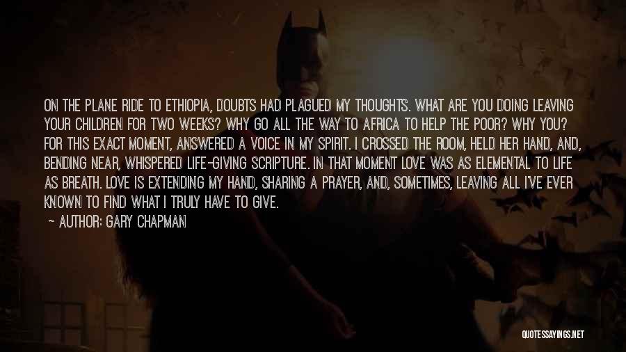 Gary Chapman Quotes: On The Plane Ride To Ethiopia, Doubts Had Plagued My Thoughts. What Are You Doing Leaving Your Children For Two