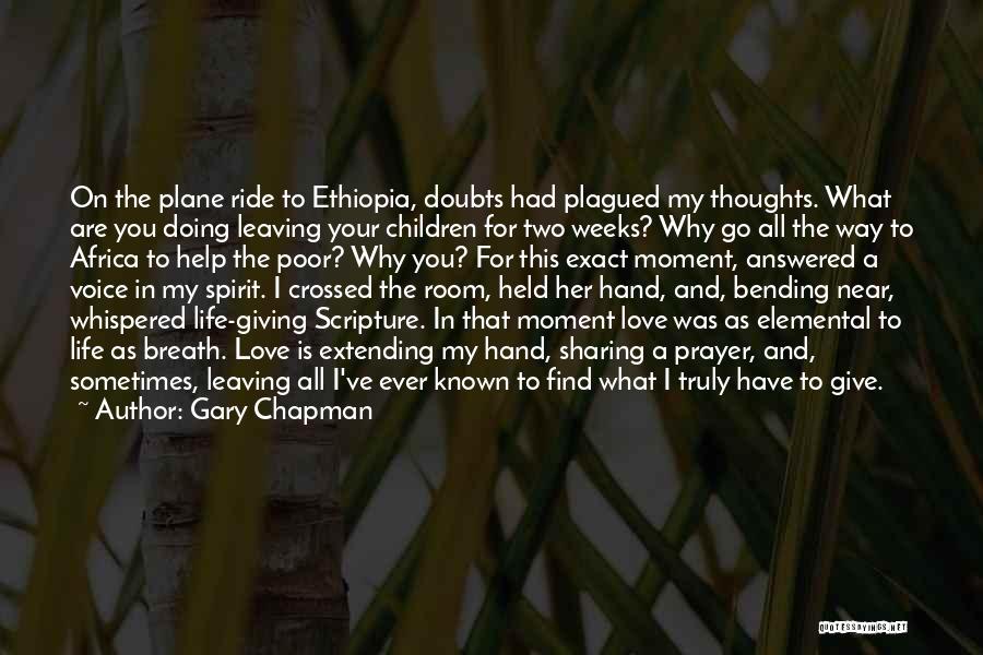 Gary Chapman Quotes: On The Plane Ride To Ethiopia, Doubts Had Plagued My Thoughts. What Are You Doing Leaving Your Children For Two