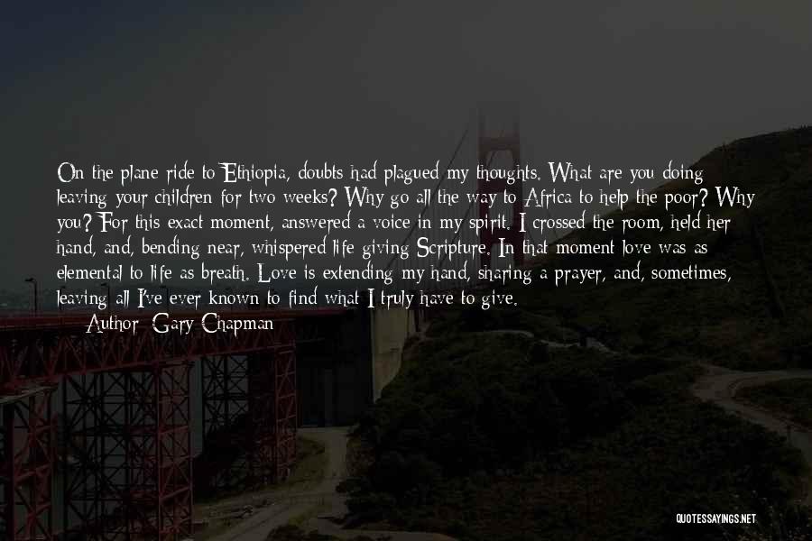 Gary Chapman Quotes: On The Plane Ride To Ethiopia, Doubts Had Plagued My Thoughts. What Are You Doing Leaving Your Children For Two