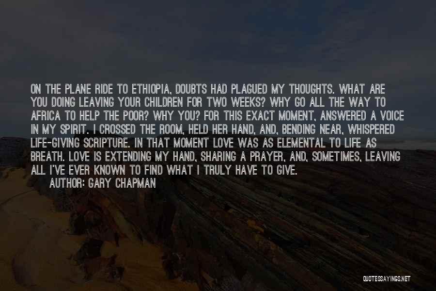 Gary Chapman Quotes: On The Plane Ride To Ethiopia, Doubts Had Plagued My Thoughts. What Are You Doing Leaving Your Children For Two