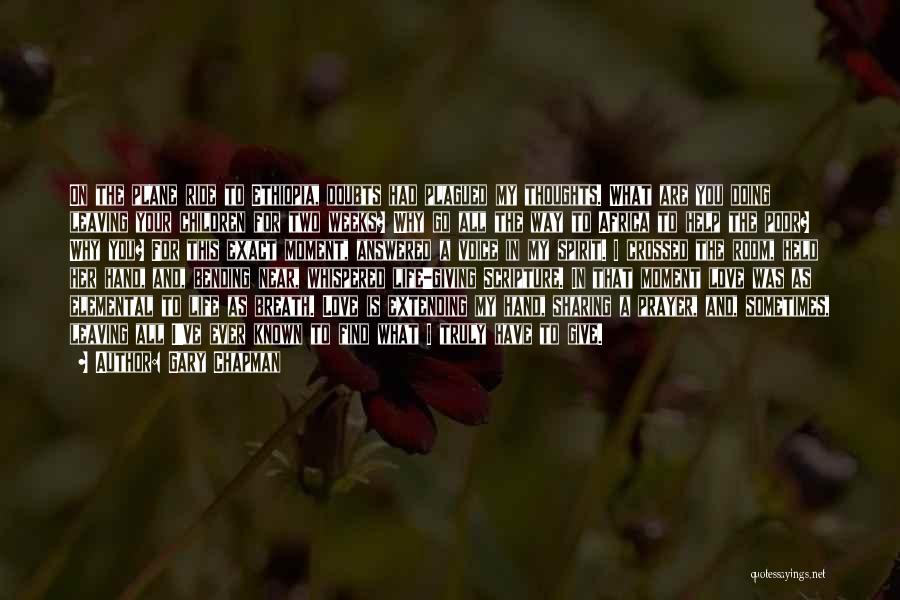 Gary Chapman Quotes: On The Plane Ride To Ethiopia, Doubts Had Plagued My Thoughts. What Are You Doing Leaving Your Children For Two