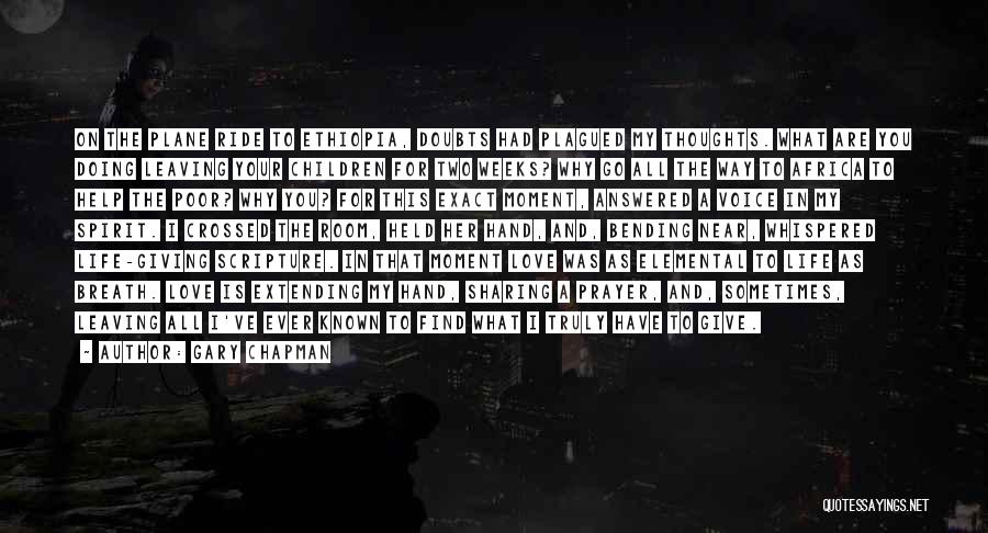 Gary Chapman Quotes: On The Plane Ride To Ethiopia, Doubts Had Plagued My Thoughts. What Are You Doing Leaving Your Children For Two