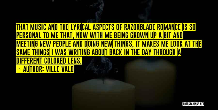 Ville Valo Quotes: That Music And The Lyrical Aspects Of Razorblade Romance Is So Personal To Me That, Now With Me Being Grown