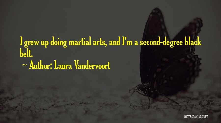 Laura Vandervoort Quotes: I Grew Up Doing Martial Arts, And I'm A Second-degree Black Belt.