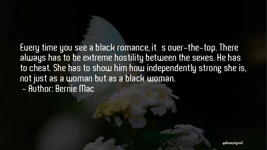 Bernie Mac Quotes: Every Time You See A Black Romance, It's Over-the-top. There Always Has To Be Extreme Hostility Between The Sexes. He