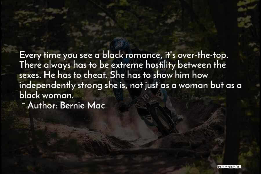 Bernie Mac Quotes: Every Time You See A Black Romance, It's Over-the-top. There Always Has To Be Extreme Hostility Between The Sexes. He