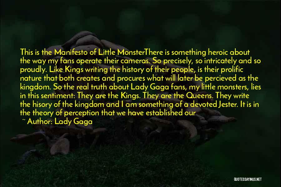 Lady Gaga Quotes: This Is The Manifesto Of Little Monsterthere Is Something Heroic About The Way My Fans Operate Their Cameras. So Precisely,