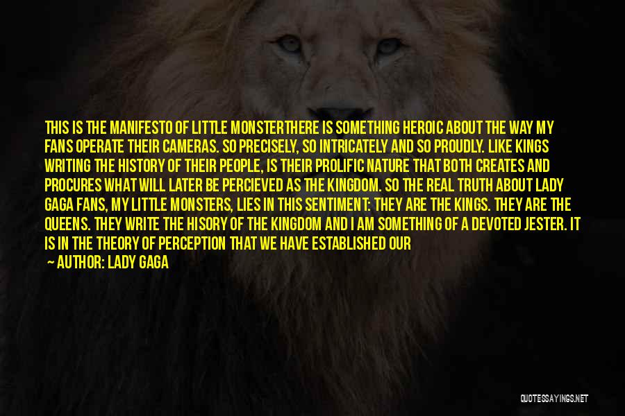 Lady Gaga Quotes: This Is The Manifesto Of Little Monsterthere Is Something Heroic About The Way My Fans Operate Their Cameras. So Precisely,