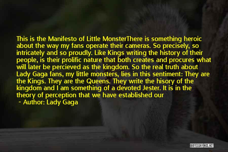 Lady Gaga Quotes: This Is The Manifesto Of Little Monsterthere Is Something Heroic About The Way My Fans Operate Their Cameras. So Precisely,