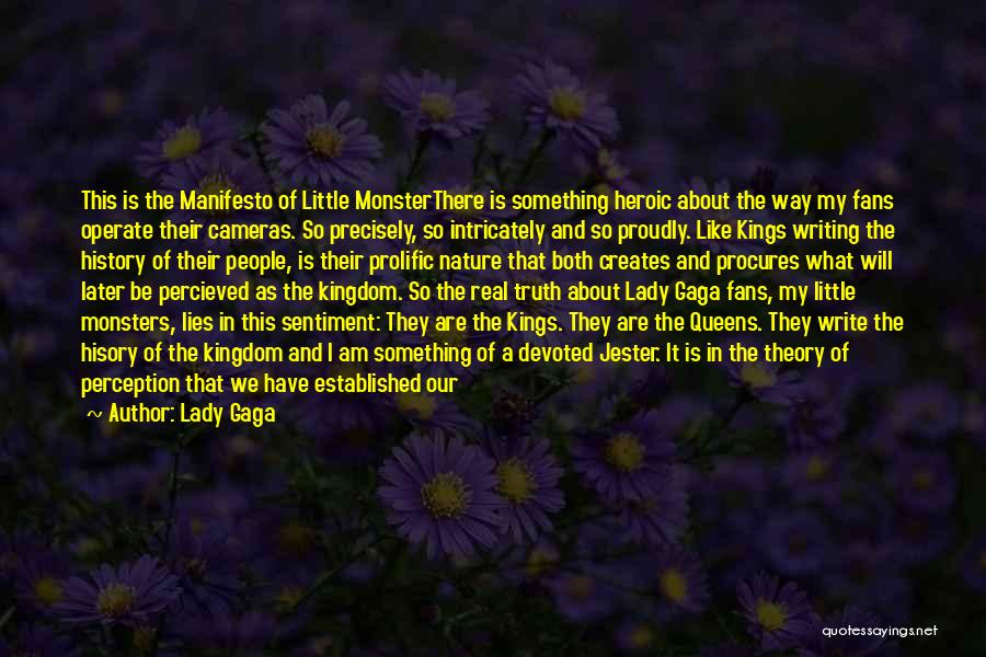 Lady Gaga Quotes: This Is The Manifesto Of Little Monsterthere Is Something Heroic About The Way My Fans Operate Their Cameras. So Precisely,