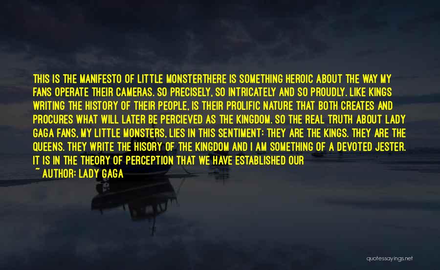 Lady Gaga Quotes: This Is The Manifesto Of Little Monsterthere Is Something Heroic About The Way My Fans Operate Their Cameras. So Precisely,