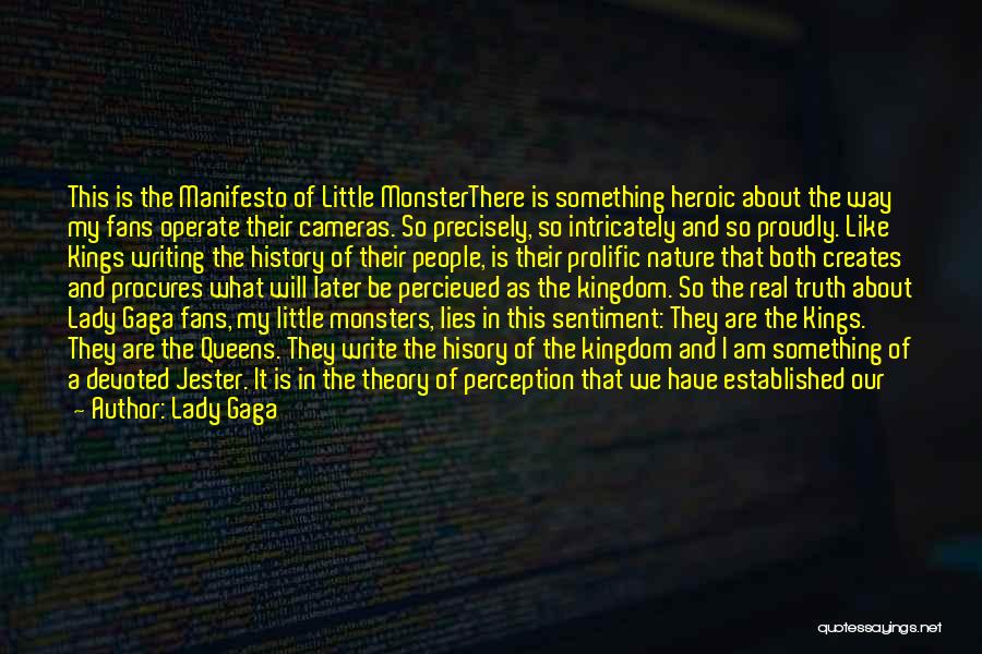 Lady Gaga Quotes: This Is The Manifesto Of Little Monsterthere Is Something Heroic About The Way My Fans Operate Their Cameras. So Precisely,