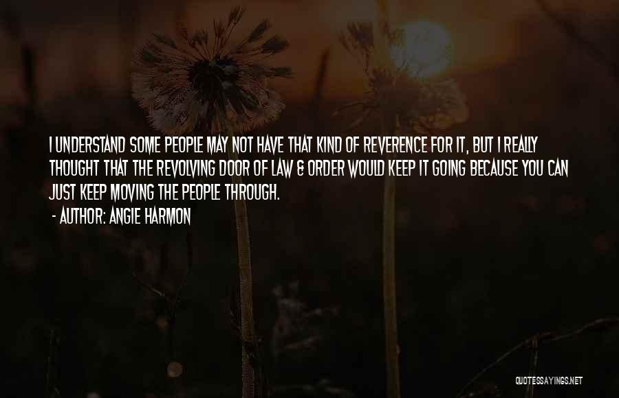 Angie Harmon Quotes: I Understand Some People May Not Have That Kind Of Reverence For It, But I Really Thought That The Revolving