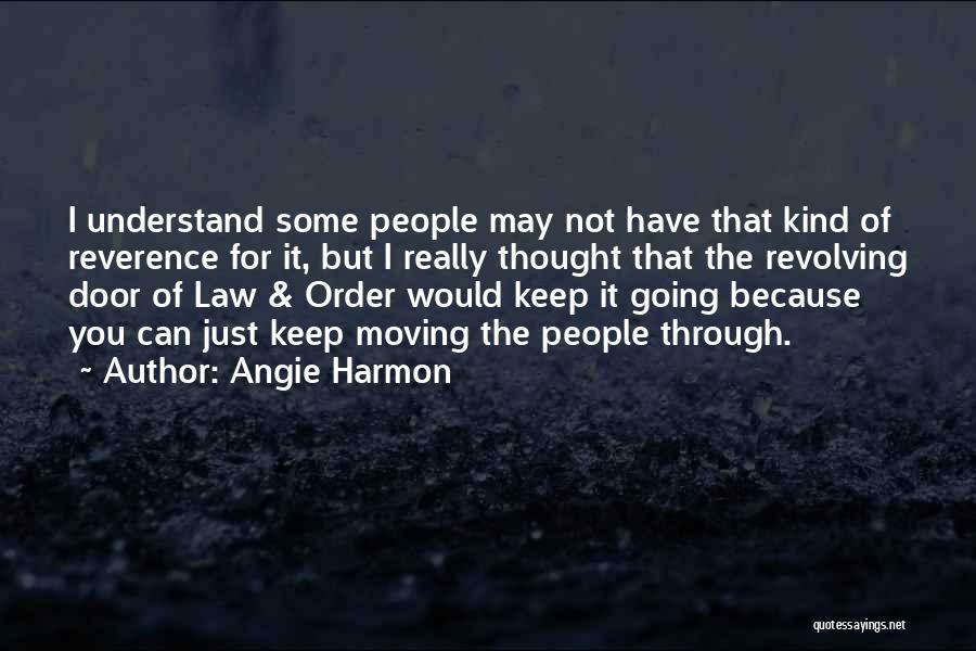 Angie Harmon Quotes: I Understand Some People May Not Have That Kind Of Reverence For It, But I Really Thought That The Revolving