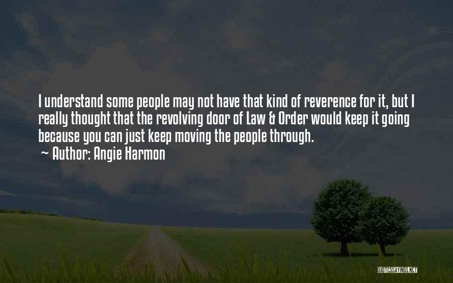 Angie Harmon Quotes: I Understand Some People May Not Have That Kind Of Reverence For It, But I Really Thought That The Revolving