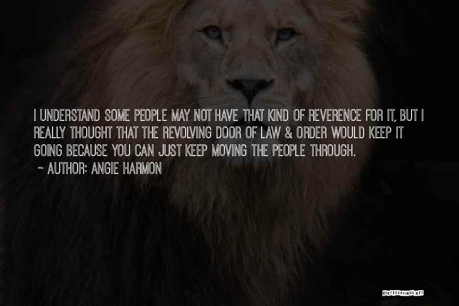 Angie Harmon Quotes: I Understand Some People May Not Have That Kind Of Reverence For It, But I Really Thought That The Revolving