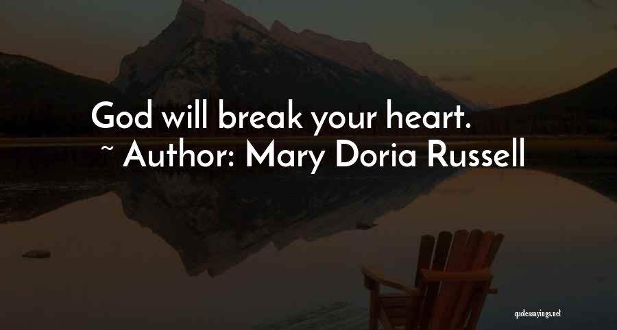 Mary Doria Russell Quotes: God Will Break Your Heart.