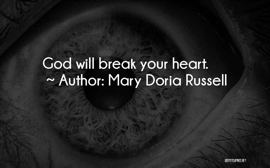 Mary Doria Russell Quotes: God Will Break Your Heart.