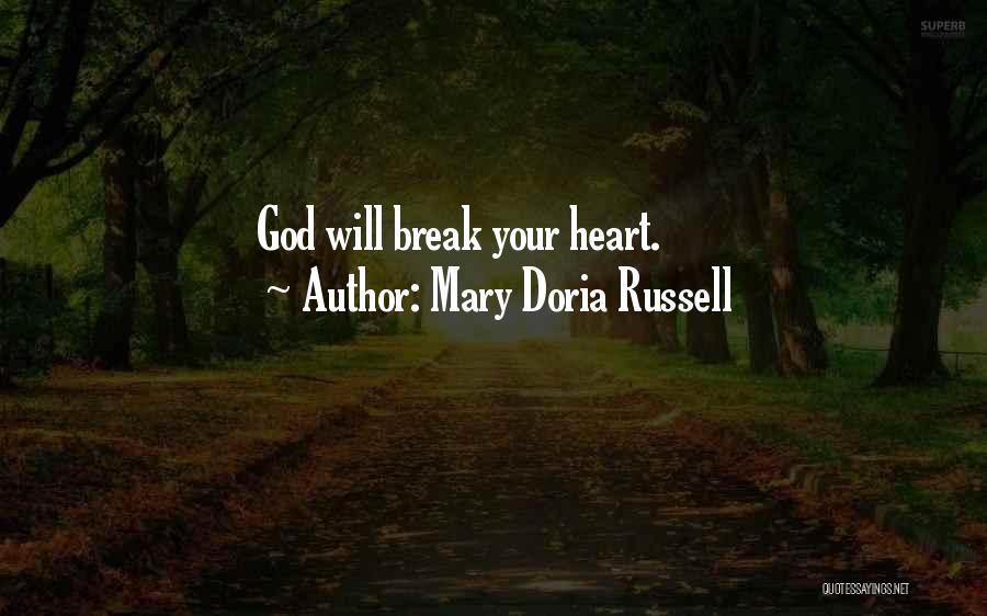 Mary Doria Russell Quotes: God Will Break Your Heart.