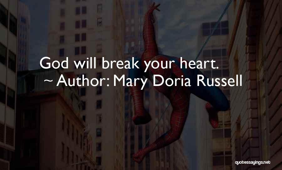 Mary Doria Russell Quotes: God Will Break Your Heart.