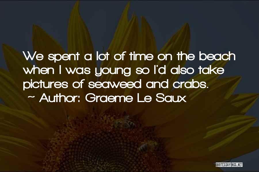 Graeme Le Saux Quotes: We Spent A Lot Of Time On The Beach When I Was Young So I'd Also Take Pictures Of Seaweed