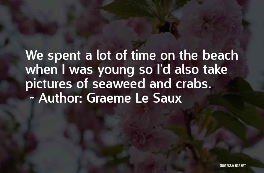 Graeme Le Saux Quotes: We Spent A Lot Of Time On The Beach When I Was Young So I'd Also Take Pictures Of Seaweed