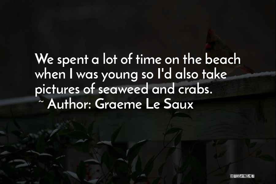 Graeme Le Saux Quotes: We Spent A Lot Of Time On The Beach When I Was Young So I'd Also Take Pictures Of Seaweed