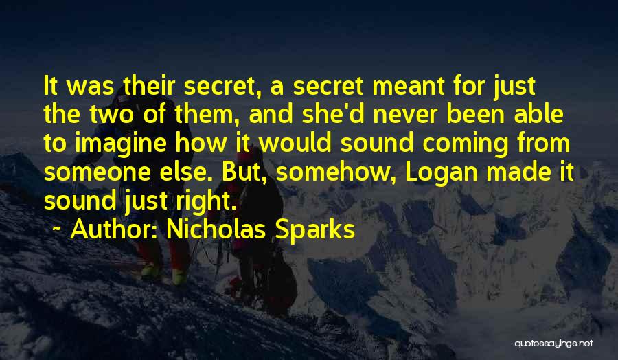 Nicholas Sparks Quotes: It Was Their Secret, A Secret Meant For Just The Two Of Them, And She'd Never Been Able To Imagine