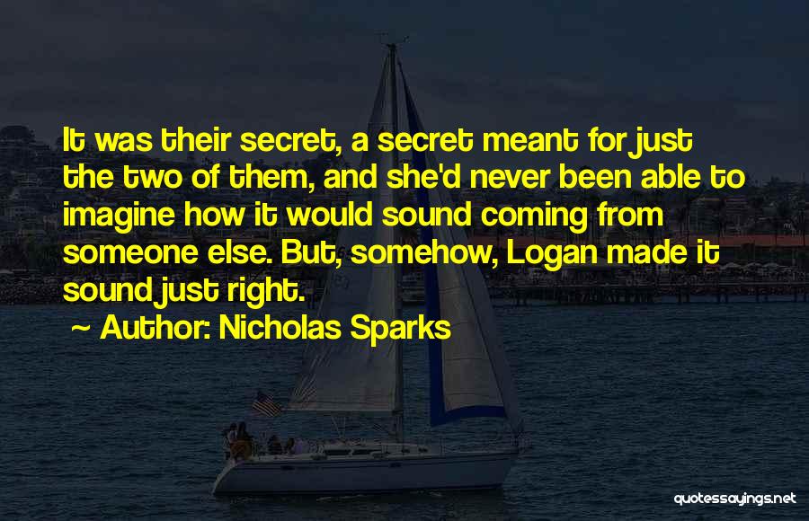 Nicholas Sparks Quotes: It Was Their Secret, A Secret Meant For Just The Two Of Them, And She'd Never Been Able To Imagine