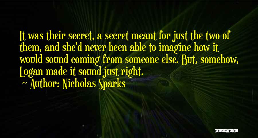 Nicholas Sparks Quotes: It Was Their Secret, A Secret Meant For Just The Two Of Them, And She'd Never Been Able To Imagine