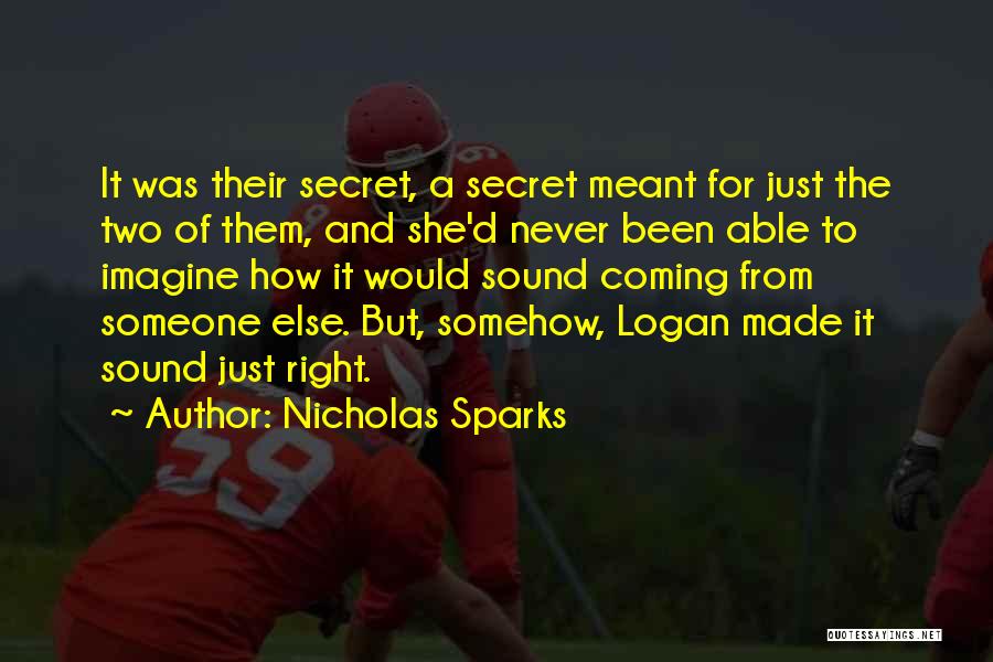 Nicholas Sparks Quotes: It Was Their Secret, A Secret Meant For Just The Two Of Them, And She'd Never Been Able To Imagine