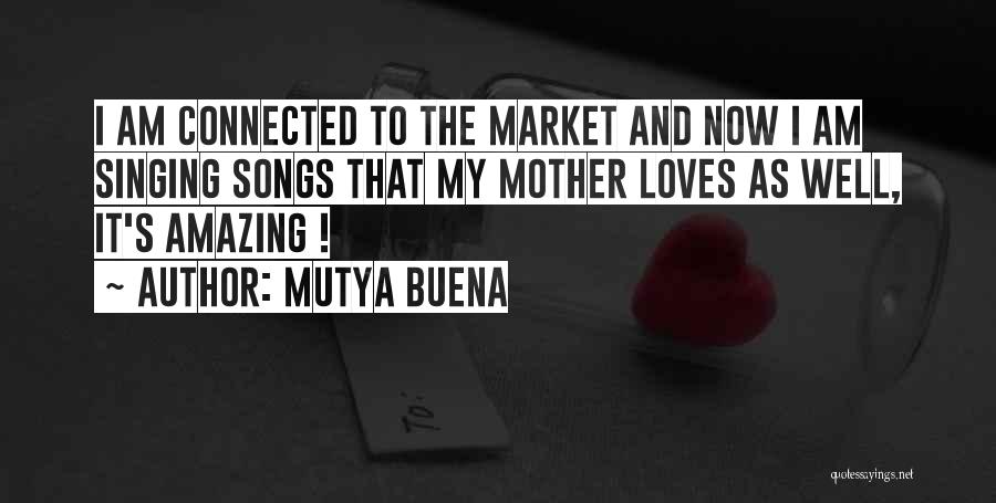 Mutya Buena Quotes: I Am Connected To The Market And Now I Am Singing Songs That My Mother Loves As Well, It's Amazing