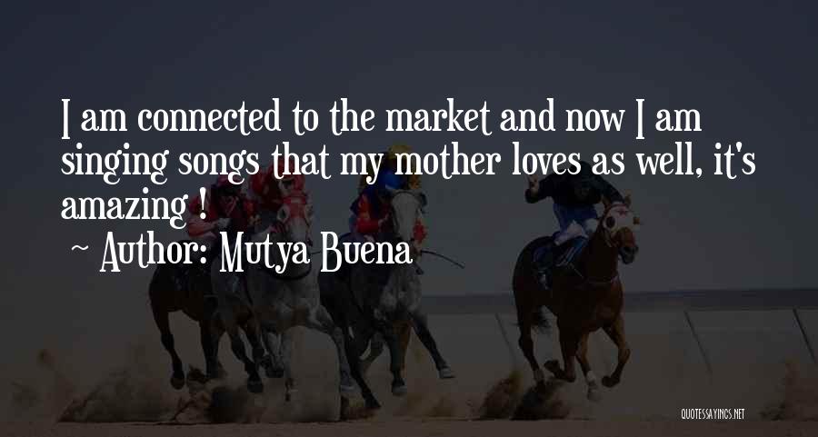 Mutya Buena Quotes: I Am Connected To The Market And Now I Am Singing Songs That My Mother Loves As Well, It's Amazing