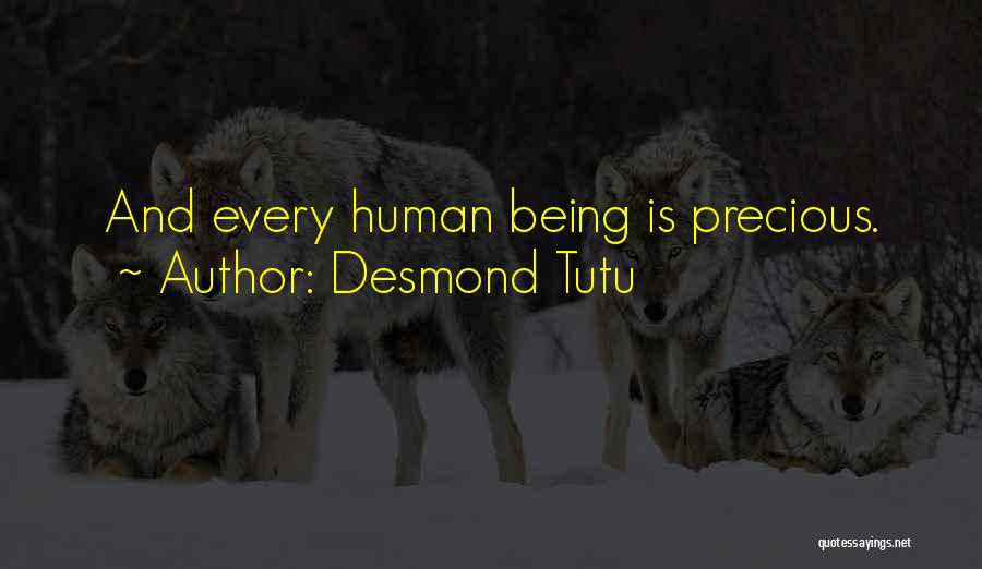 Desmond Tutu Quotes: And Every Human Being Is Precious.