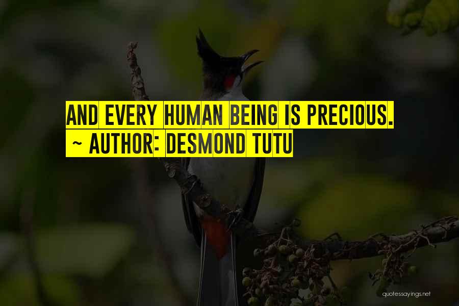 Desmond Tutu Quotes: And Every Human Being Is Precious.