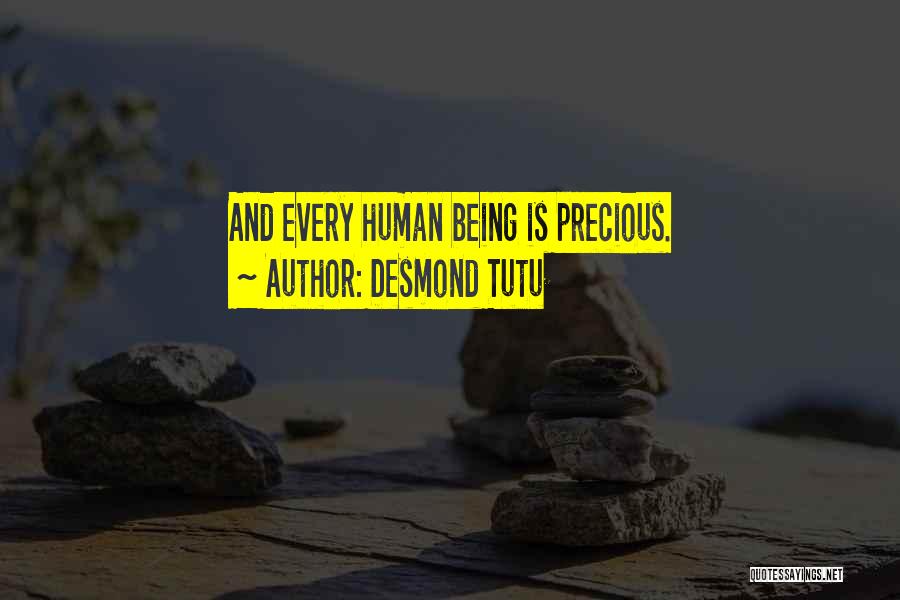 Desmond Tutu Quotes: And Every Human Being Is Precious.