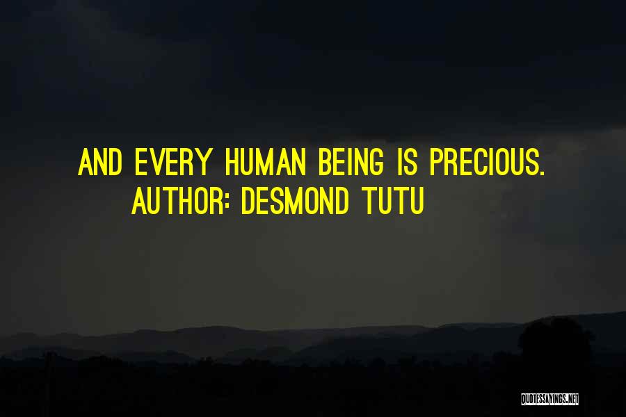 Desmond Tutu Quotes: And Every Human Being Is Precious.