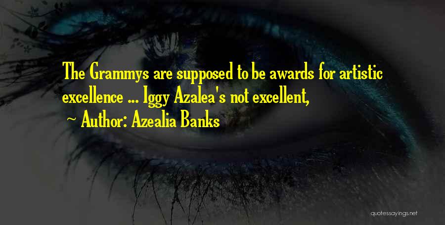 Azealia Banks Quotes: The Grammys Are Supposed To Be Awards For Artistic Excellence ... Iggy Azalea's Not Excellent,