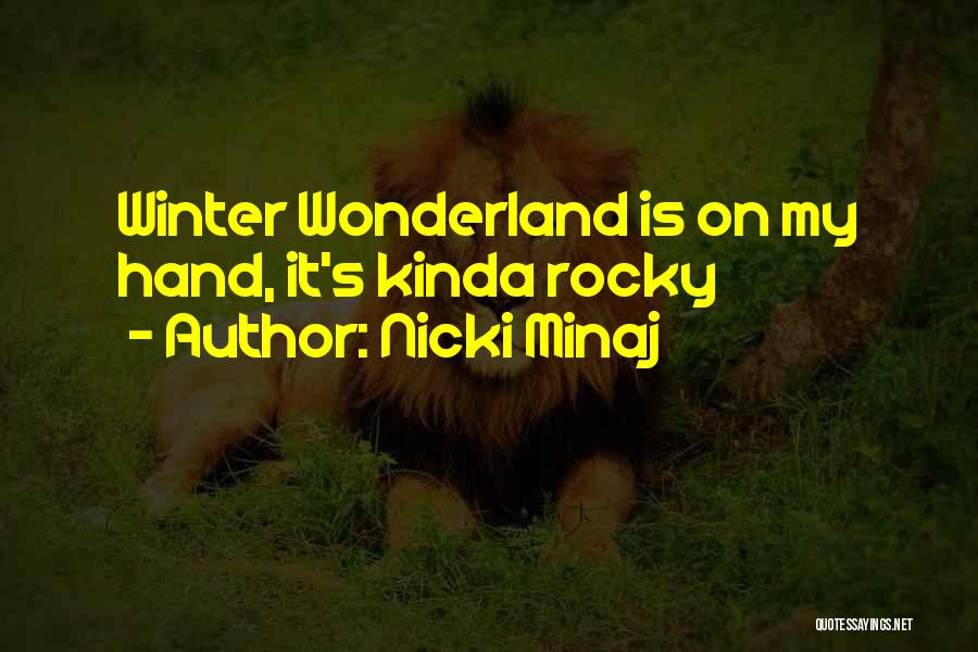 Nicki Minaj Quotes: Winter Wonderland Is On My Hand, It's Kinda Rocky