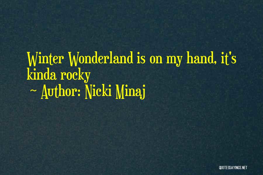 Nicki Minaj Quotes: Winter Wonderland Is On My Hand, It's Kinda Rocky