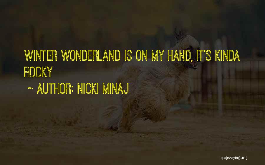 Nicki Minaj Quotes: Winter Wonderland Is On My Hand, It's Kinda Rocky