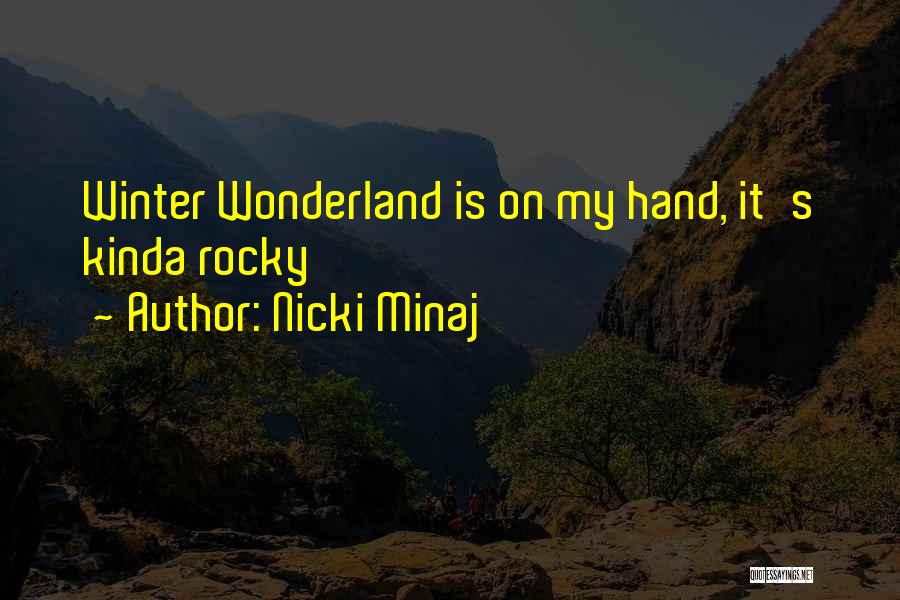 Nicki Minaj Quotes: Winter Wonderland Is On My Hand, It's Kinda Rocky