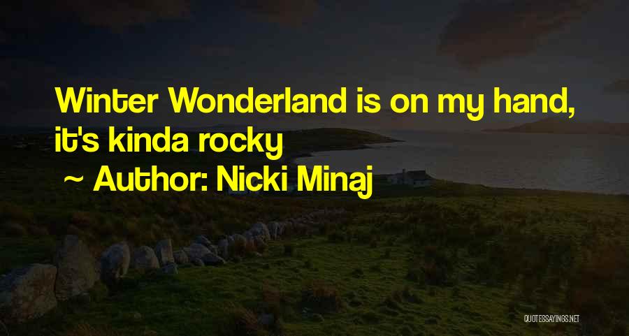 Nicki Minaj Quotes: Winter Wonderland Is On My Hand, It's Kinda Rocky