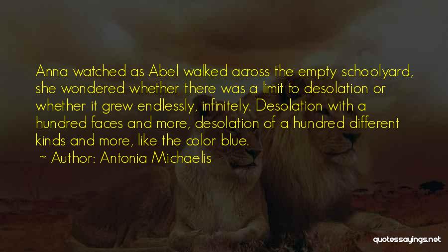 Antonia Michaelis Quotes: Anna Watched As Abel Walked Across The Empty Schoolyard, She Wondered Whether There Was A Limit To Desolation Or Whether