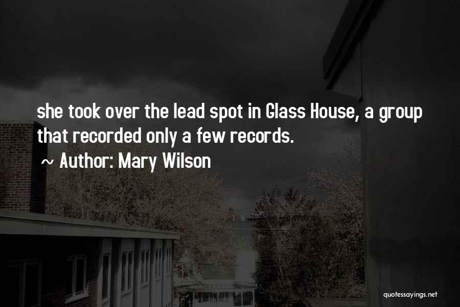 Mary Wilson Quotes: She Took Over The Lead Spot In Glass House, A Group That Recorded Only A Few Records.